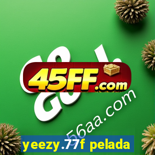 yeezy.77f pelada